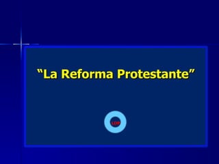 “ La Reforma Protestante” LDP 