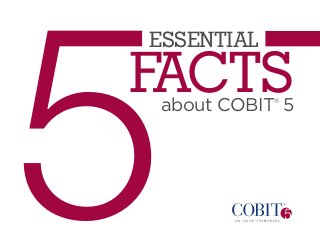 5

Essential

F
acts
about COBIT 5
®

 