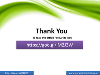 Thank You
https://goo.gl/iM2J3W
To read this article follow the link:
https://goo.gl/iM2J3W www.worldofchemicals.com
 
