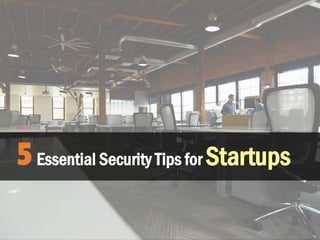 5Essential Security Tips for Startups
 