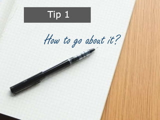 © 2016 Quick Heal Technologies Ltd.
Tip 1
How to go about it?
 