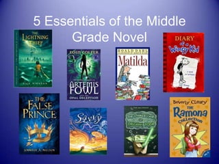 5 Essentials of the Middle
      Grade Novel
 