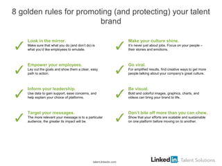 8 golden rules for promoting (and protecting) your talent
brand
Look in the mirror.
Make sure that what you do (and don’t ...