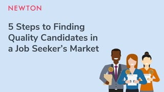 5 Steps to Finding Quality Candidates in a Job Seeker's Market