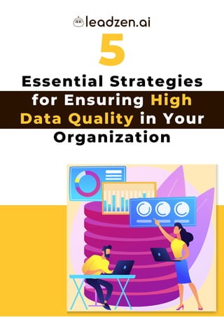 Essential Strategies
for Ensuring High
Data Quality in Your
Organization
5
 