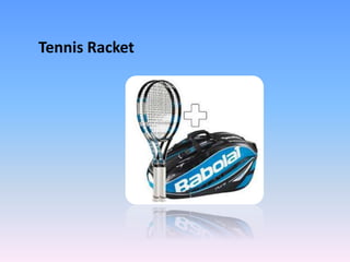 Tennis Racket
 