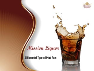 5 Essential Tips to Drink Rum
 