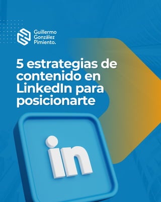 5 estrategias de
5 estrategias de
contenido en
contenido en
LinkedIn para
LinkedIn para
posicionarte
posicionarte
 