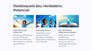 Desbloqueie Seu Verdadeiro
Potencial
Você Vive o Seu
Potencial?
Está pronto para transformar
sua vida e atingir seus
objetivos mais ambiciosos?
Nosso blog tem as respostas
que você precisa.
Descubra Como
Compartilhamos dicas
exclusivas, histórias
inspiradoras e estratégias
eficazes para você prosperar e
viver com paixão.
Sua Jornada de
Crescimento Pessoal
Explore nossa coleção de
conteúdo sobre
desenvolvimento pessoal,
sucesso real e técnicas
comprovadas para alcançar
seus sonhos.
 