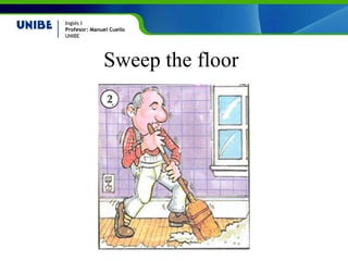 Sweep the floor 