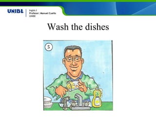 Wash the dishes 