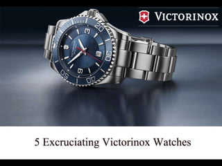 5 Excruciating Victorinox Watches 