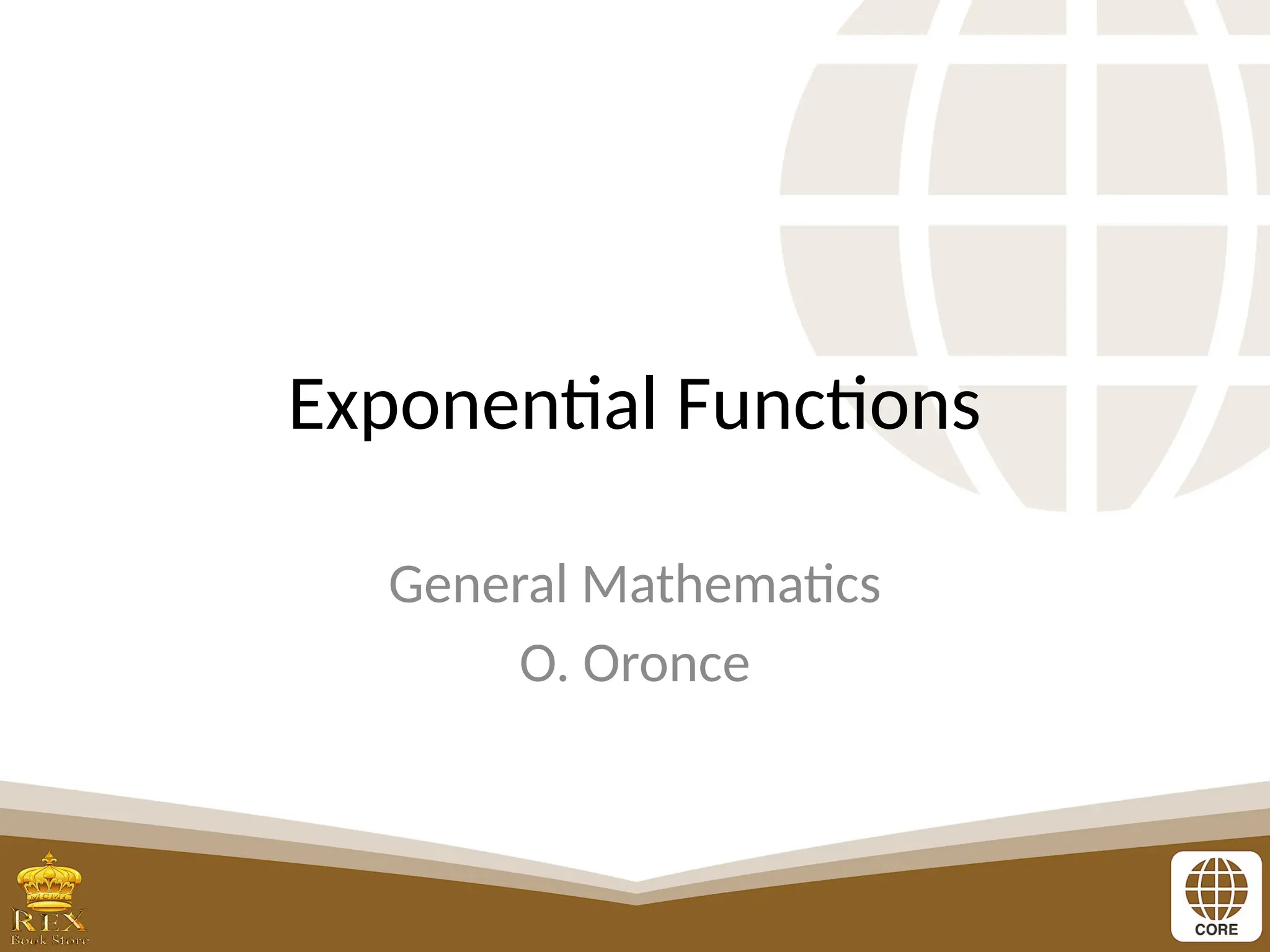 Exponential Functions
General Mathematics
O. Oronce
 