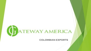 COLOMBIAN EXPORTS
 