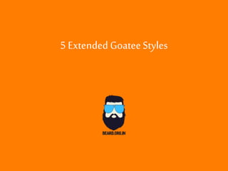 5 Extended GoateeStyles
 