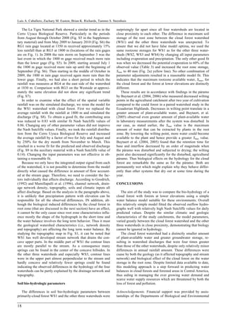 Luis A. Caballero, Zachary M. Easton, Brian K. Richards, Tammo S. Steenhuis
18
The La Tigra National Park showed a similar trend as in the
Cerro Uyuca Biological Reserve. Particularly in the periods
from August through October 2008 (Fig. S5 in the Supplemen-
tary material) and from May 2009 to January 2010 (Fig. S6) the
RG1 rain gage located at 1350 m received approximately 15%
less rainfall than at RG3 at 1800 m (locations of the rain gages
are on Fig. 1). In 2008 the rain storm on September 3 was the
last event in which the 1800 m gage received much more rain
than the lower gage (Fig. S5). In 2009, starting around July 1
the 1800 m gage received more rain up until the beginning of
September (Fig. S6). Then starting in the middle of October in
2009, the 1800 m rain gage received again more rain than the
lower gage. Finally, we had also a short period in which the
rainfall was measures at RG4 at the east side of the watershed
at 1830 m. Comparison with RG3 on the Westside at approxi-
mately the same elevation did not show any significant trend
(Fig. S7).
In order to examine what the effect of the spatial variable
rainfall was on the simulated discharge, we reran the model for
the WS1 watershed with cloud forest. First we replaced the
average rainfall with the rainfall at 1800 m and simulated the
discharge (Fig. S8). To obtain a good fit, the contributing area
was reduced to 0.83 with similar fit Nash Sutcliffe values of
0.86. Changing any of other parameter values did not improve
the Nash Sutcliffe values. Finally, we took the rainfall distribu-
tion from the Cerro Uyuca Biological Reserve and increased
the average rainfall by a factor of two for July and August and
by 250% for the dry month from November to March. This
resulted in a worse fit for the predicted and observed discharge
(Fig. S9 in the auxiliary material with a Nash Sutcliffe value of
0.14). Changing the input parameters was not effective in ob-
taining a reasonable fit.
Because we only have the integrated output signal from each
of the watershed, it is not possible to determine from the model
directly what caused the difference in amount of flow account-
ed at the stream gage. Therefore, we need to consider the fac-
tors individually that affects discharge. According to Goodrich,
(1992) and Mamillapalli et al. (1996), channel network, drain-
age network density, topography, soils and climatic inputs all
affect discharge. Based on the analysis in the paragraphs above,
it is unlikely that precipitation pattern with elevation can be
responsible for all the observed differences. IN addition, alt-
hough the biological induced differences by the cloud forest in
root zone (that are discussed in the next section) have an effect,
it cannot be the only cause since root zone characteristics influ-
ence mostly the shape of the hydrograph in the short time and
the water balance involves the long term behavior. Thus it must
the geological watershed characteristics (i.e., network density
and topography) are affecting the long term water balance. By
studying the topographic map in Fig. S1, it can be noted that
WS1 has well developed stream network that drains the con-
cave upper parts. In the middle part of WS1 the contour lines
are mostly parallel to the stream. As a consequence many
springs can be found in the center of the concave hillsides. In
the other three watersheds and especially WS3, contour lines
were in the upper part almost perpendicular to the stream and
hardly concave and relatively fewer springs could be found
indicating the observed differences in the hydrology of the four
watersheds can be partly explained by the drainage network and
topography.
Soil bio-hydrologic parameters
The differences in soil bio-hydrologic parameters between
primarily-cloud forest WS1 and the other three watersheds were
surprisingly far apart since all four watersheds are located in
close proximity to each other. The difference in maximum soil
storage of the root zone between the cloud forest watershed
(WS1) and the other three watersheds was unexpected. To
ensure that we did not have false model optima, we used the
same rootzone storages for WS1 as for the other three water-
sheds (WS2, WS3 and WS4) by changing all input parameters
including evaporation and precipitation. The only other good fit
was when we decreased the potential evaporation to 60% of the
observed value (Table 3) and increased the root zone storage,
Smax to 40 mm (Fig. 2a) yellow line). No other combination of
parameter adjustments resulted in a reasonable model fit. This
indicates that the maximum rootzone available water, Smax, for
the cloud forest and the forest at lower elevations are distinctly
different.
These results are in accordance with findings in the páramo
by Buytaert et al. (2004, 2006) who measured decreased wilting
points in the agricultural catchment after two year of cultivation
compared to the could forest in a paired watershed study in the
Ecuadorian Highlands. Decreases in wilting point translate in a
greater amount of plant-available water, and Buytaert, et al.
(2005) observed even greater amount of plant-available water
in laboratory measurements after the system was disturbed. In
our case, as stated earlier, the Smax value is the maximum
amount of water that can be extracted by plants in the root
zone. By lowering the wilting point, more water could become
available to the plant and hence provide a greater Smax value.
Buytaert et al. (2004, 2005) found that the retention time for
base and interflow decreased by an order of magnitude when
the páramo was disturbed and subjected to drying; the wilting
point also decreased significantly for the disturbed, agricultural
páramo. Thus biological effects on the hydrology for the cloud
forest are remarkable the same as for the páramo. Both are
permanently wet which might explain why they behave differ-
ently than other systems that dry out at some time during the
year.
CONCLUSIONS
The aim of the study was to compare the bio-hydrology of a
cloud forest with forests at lower elevations using a simple
water balance model suitable for these environments. Overall
this relatively simple model fitted the observed outflow hydro-
graphs well with relatively high Nash Sutcliffe values for daily
predicted values. Despite the similar climatic and geologic
characteristics of the study catchments, the model parameters,
varied greatly between the cloud forest watershed and the other
three watersheds in close proximity, demonstrating that biology
cannot be ignored in hydrology.
The cloud forest watershed had a distinctly smaller amount
of plant-available water and greater groundwater storage, re-
sulting in watershed discharges that were four times greater
than those of the other watersheds, despite only relatively minor
differences in annual rainfall amount. These differences were
cuase by both the geology (as it affected topography and stream
network) and biological effect of the cloud forest on the water
storage in the root zone. Despite limited data available to date,
this modeling approach is a step forward in predicting water
balances in cloud forests and forested areas in Central America,
thus aiding in managing the ever growing water demand and
scarce water supply resources which are threatened by both the
loss of forest and pollution.
Acknowledgements. Financial support was provided by assis-
tantships of the Departments of Biological and Environmental
 