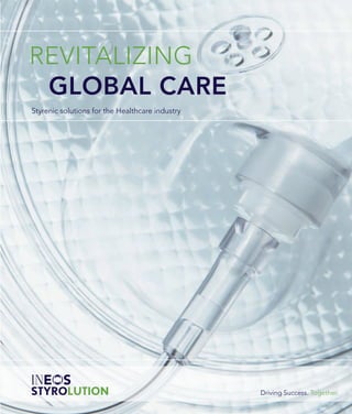 REVITALIZING
	 GLOBAL CARE
Styrenic solutions for the Healthcare industry
 