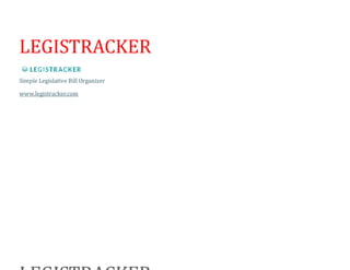 LEGISTRACKER
Simple Legislative Bill Organizer
www.legistracker.com
 