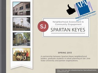 http://www.sjsu.edu/urbanplanning/docs/SpartanKeyesCommu
nityAssessment.pdf
 