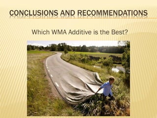 CONCLUSIONS AND RECOMMENDATIONS
Which WMA Additive is the Best?
 