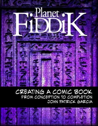 Creating a Comic Book
From Conception to Completion
John Patrick Garcia
 