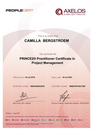 CAMILLA BERGSTROEM
PRINCE2® Practitioner Certificate in
Project Management
04 Jul 2016
GR634025532CB
Printed on 5 July 2016
04 Jul 2021
9980019319537389
 