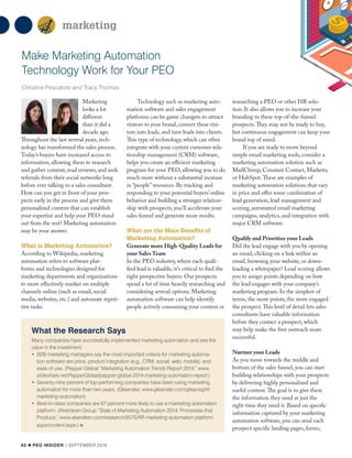 62 l PEO INSIDER | SEPTEMBER 2016
Make Marketing Automation
Technology Work for Your PEO
Christine Pescatore and Tracy Thomas
marketing
Marketing
looks a lot
different
than it did a
decade ago.
Throughout the last several years, tech-
nology has transformed the sales process.
Today’s buyers have increased access to
information, allowing them to research
and gather content, read reviews, and seek
referrals from their social networks long
before ever talking to a sales consultant.
How can you get in front of your pros-
pects early in the process and give them
personalized content that can establish
your expertise and help your PEO stand
out from the rest? Marketing automation
may be your answer.
What is Marketing Automation?
According to Wikipedia, marketing
automation refers to software plat-
forms and technologies designed for
marketing departments and organizations
to more effectively market on multiple
channels online (such as email, social
media, websites, etc.) and automate repeti-
tive tasks.
Technology such as marketing auto-
mation software and sales engagement
platforms can be game changers to attract
visitors to your brand, convert these visi-
tors into leads, and turn leads into clients.
This type of technology, which can often
integrate with your current customer rela-
tionship management (CRM) software,
helps you create an efficient marketing
program for your PEO, allowing you to do
much more without a substantial increase
in “people”resources. By tracking and
responding to your potential buyers’online
behavior and building a stronger relation-
ship with prospects, you’ll accelerate your
sales funnel and generate more results.
What are the Main Benefits of
Marketing Automation?
Generate more High-Quality Leads for
your SalesTeam
In the PEO industry, where each quali-
fied lead is valuable, it’s critical to find the
right prospective buyers. Our prospects
spend a lot of time heavily researching and
considering several options. Marketing
automation software can help identify
people actively consuming your content or
researching a PEO or other HR solu-
tion. It also allows you to increase your
branding to these top-of-the-funnel
prospects.They may not be ready to buy,
but continuous engagement can keep your
brand top of mind.
If you are ready to move beyond
simple email marketing tools, consider a
marketing automation solution such as
MailChimp, Constant Contact, Marketo,
or HubSpot.These are examples of
marketing automation solutions that vary
in price and offer some combination of
lead generation, lead management and
scoring, automated email marketing
campaigns, analytics, and integration with
major CRM software.
Qualify and Prioritize your Leads
Did the lead engage with you by opening
an email, clicking on a link within an
email, browsing your website, or down-
loading a whitepaper? Lead scoring allows
you to assign points depending on how
the lead engages with your company’s
marketing program. In the simplest of
terms, the more points, the more engaged
the prospect.This level of detail lets sales
consultants have valuable information
before they contact a prospect, which
may help make the first outreach more
successful.
Nurture your Leads
As you move towards the middle and
bottom of the sales funnel, you can start
building relationships with your prospects
by delivering highly personalized and
useful content.The goal is to give them
the information they need at just the
right time they need it. Based on specific
information captured by your marketing
automation software, you can send each
prospect specific landing pages, forms,
What the Research Says
Many companies have successfully implemented marketing automation and see the
value in the investment.
•	B2B marketing managers say the most important criteria for marketing automa-
tion software are price, product integration (e.g., CRM, social, web, mobile), and
ease of use. (Pepper Global “Marketing Automation Trends Report 2014,” www.
slideshare.net/PepperGlobal/pepper-global-2014-marketing-automation-report.)
•	Seventy-nine percent of top-performing companies have been using marketing
automation for more than two years. (Gleanster, www.gleanster.com/gleansight/
marketing-automation)
•	Best-in-class companies are 67 percent more likely to use a marketing automation
platform. (Aberdeen Group “State of Marketing Automation 2014: Processes that
Produce,” www.aberdeen.com/research/9575/RR-marketing-automation-platform.
aspx/content.aspx.) l
Reproduced with permission of the National Association of Professional Employer Organizations
 