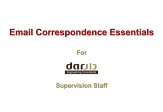 Email Correspondence Essentials
For
Supervision Staff
 