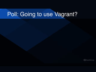 Poll: Going to use Vagrant?
 