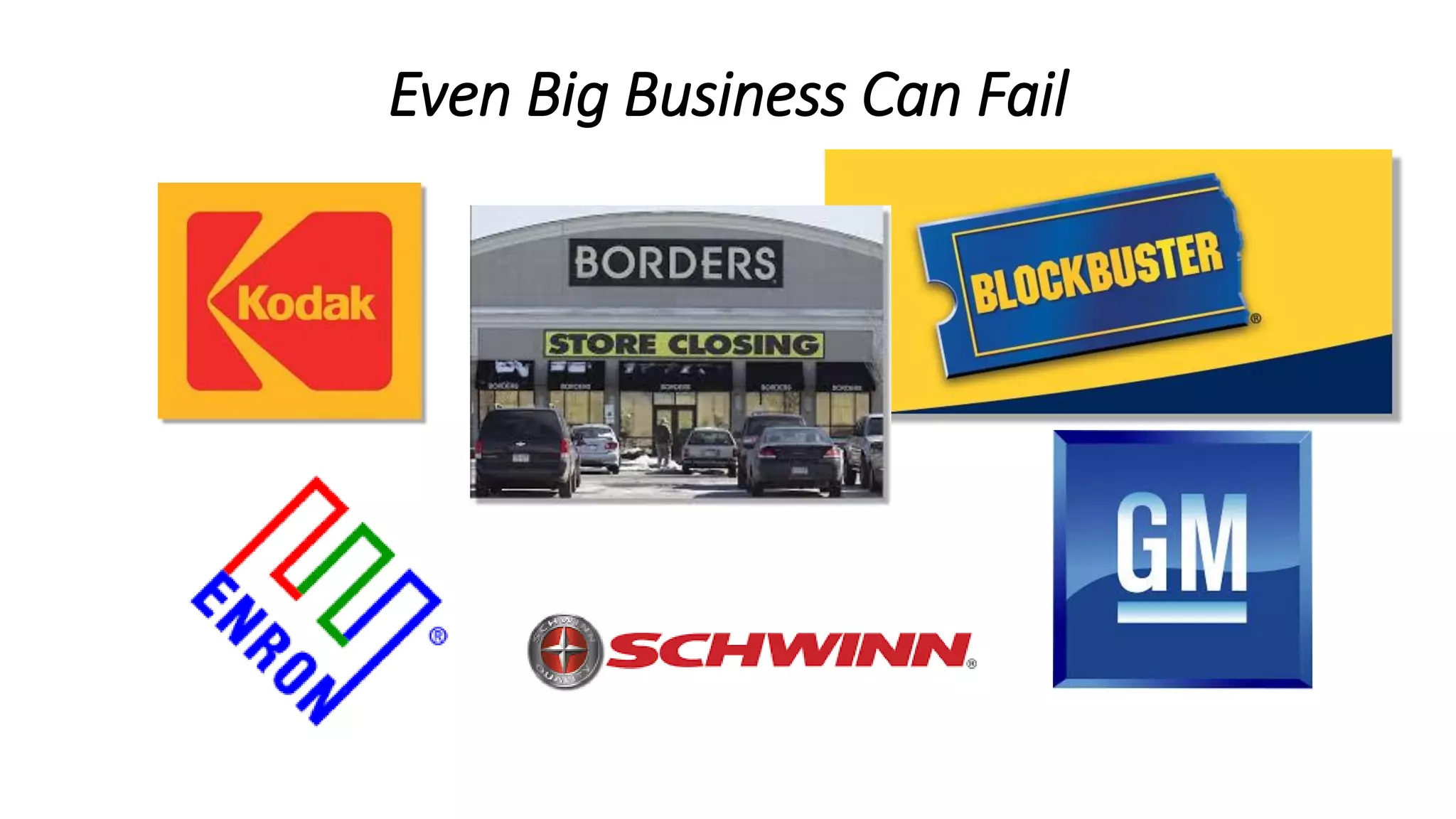 Even Big Business Can Fail
 