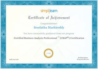 Sreelatha Machireddy
Certified Business Analysis Professional ™ (CBAP®) Certification
29th Jan 2016
Krishna Kumar
Program Director
 