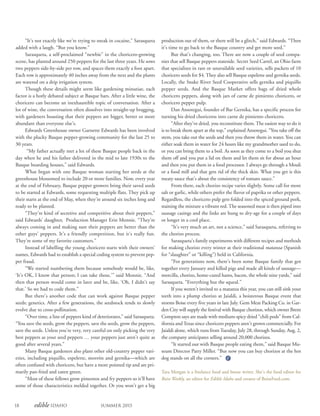 “It’s not exactly like we’re trying to sneak in cocaine,” Sarasqueta
added with a laugh. “But you know.”
Sarasqueta, a self-proclaimed “newbie” in the choricero-growing
scene, has planted around 250 peppers for the last three years. He sows
two peppers side-by-side per row, and spaces them exactly a foot apart.
Each row is approximately 40 inches away from the next and the plants
are watered on a drip irrigation system.
Though these details might seem like gardening minutiae, each
factor is a hotly debated subject at Basque bars. After a little wine, the
choricero can become an inexhaustible topic of conversation. After a
lot of wine, the conversation often dissolves into straight-up bragging,
with gardeners boasting that their peppers are bigger, better or more
abundant than everyone else’s.
Edwards Greenhouse owner Garnette Edwards has been involved
with the plucky Basque pepper-growing community for the last 25 to
30 years.
“My father actually met a lot of these Basque people back in the
day when he and his father delivered in the mid to late 1930s to the
Basque boarding houses,” said Edwards.
What began with one Basque woman starting her seeds at the
greenhouse blossomed to include 20 or more families. Now, every year
at the end of February, Basque pepper growers bring their saved seeds
to be started at Edwards, some requesting multiple flats. They pick up
their starts at the end of May, when they’re around six inches long and
ready to be planted.
“They’re kind of secretive and competitive about their peppers,”
said Edwards’ daughter, Production Manager Erin Monnie. “They’re
always coming in and making sure their peppers are better than the
other guys’ peppers. It’s a friendly competition, but it’s really fun.
They’re some of my favorite customers.”
Instead of labelling the young choricero starts with their owners’
names, Edwards had to establish a special coding system to prevent pep-
per fraud.
“We started numbering them because somebody would be, like,
‘It’s OK, I know that person; I can take those,’” said Monnie. “And
then that person would come in later and be, like, ‘Oh, I didn’t say
that.’ So we had to code them.”
But there’s another code that can work against Basque pepper
seeds: genetics. After a few generations, the seedstock tends to slowly
evolve due to cross-pollination.
“Over time, a line of peppers kind of deteriorates,” said Sarasqueta.
“You save the seeds, grow the peppers, save the seeds, grow the peppers,
save the seeds. Unless you’re very, very careful on only picking the very
best peppers as your seed peppers … your peppers just aren’t quite as
good after several years.”
Many Basque gardeners also plant other old-country pepper vari-
eties, including piquillo, espelette, morrón and gernika—which are
often confused with choricero, but have a more pointed tip and are pri-
marily pan-fried and eaten green.
“Most of these fellows grow pimentos and fry peppers so it’ll have
some of those characteristics melded together. Or you won’t get a big
production out of them, or there will be a glitch,” said Edwards. “Then
it’s time to go back to the Basque country and get more seed.”
But that’s changing, too. There are now a couple of seed compa-
nies that sell Basque peppers stateside. Secret Seed Cartel, an Ohio farm
that specializes in rare or unavailable seed varieties, sells packets of 10
choricero seeds for $4. They also sell Basque espelette and gernika seeds.
Locally, the Snake River Seed Cooperative sells gernika and piquillo
pepper seeds. And the Basque Market offers bags of dried whole
choricero peppers, along with jars of carne de pimiento choricero, or
choricero pepper pulp.
Dan Ansotegui, founder of Bar Gernika, has a specific process for
turning his dried choriceros into carne de pimiento choricero.
“After they’ve dried, you reconstitute them. The easiest way to do it
is to break them apart at the top,” explained Ansotegui. “You take off the
stem, you take out the seeds and then you throw them in water. You can
either soak them in water for 24 hours like my grandmother used to do,
or you can bring them to a boil. As soon as they come to a boil you shut
them off and you put a lid on them and let them sit for about an hour
and then you put them in a food processor. I always go through a Mouli
or a food mill and that gets rid of the thick skin. What you get is this
meaty sauce that’s about the consistency of tomato sauce.”
From there, each chorizo recipe varies slightly. Some call for more
salt or garlic, while others prefer the flavor of paprika or other peppers.
Regardless, the choricero pulp gets folded into the spiced ground pork,
staining the mixture a vibrant red. The seasoned meat is then piped into
sausage casings and the links are hung to dry-age for a couple of days
or longer in a cool place.
“It’s very much an art, not a science,” said Sarasqueta, referring to
the chorizo process.
Sarasqueta’s family experiments with different recipes and methods
for making chorizo every winter at their traditional matanza (Spanish
for “slaughter” or “killing”) held in California.
“For generations now, there’s been some Basque family that got
together every January and killed pigs and made all kinds of sausage—
morcilla, chorizo, home-cured hams, bacon, the whole nine yards,” said
Sarasqueta. “Everything but the squeal.”
If you weren’t invited to a matanza this year, you can still sink your
teeth into a plump chorizo at Jaialdi, a boisterous Basque event that
storms Boise every five years in late July. Gem Meat Packing Co. in Gar-
den City will supply the festival with Basque chorizos, which owner Brent
Compton says are made with medium-spicy dried “chili pods” from Cal-
ifornia andTexas since choricero peppers aren’t grown commercially. For
Jaialdi alone, which runs from Tuesday, July 28, through Sunday, Aug. 2,
the company anticipates selling around 20,000 chorizos.
“It started out with Basque people eating them,” said Basque Mu-
seum Director Patty Miller. “But now you can buy chorizos at the hot
dog stands on all the corners.”
Tara Morgan is a freelance food and booze writer. She’s the food editor for
Boise Weekly, an editor for Edible Idaho and creator of BoiseFeed.com.
18 edible Idaho Summer 2015
 