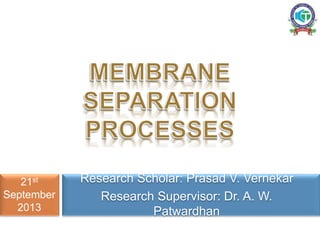 Research Scholar: Prasad V. Vernekar
Research Supervisor: Dr. A. W.
Patwardhan
21st
September
2013
 