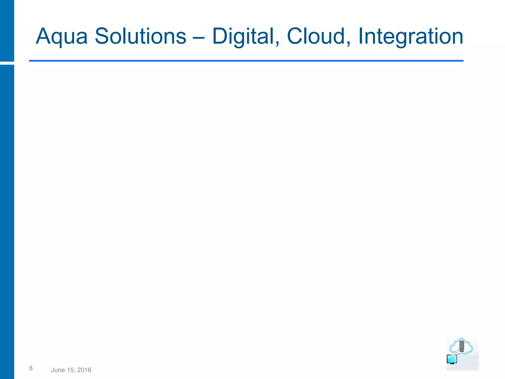 Aqua Solutions – Digital, Cloud, Integration
8 June 15, 2016
 
