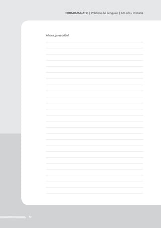 17
PROGRAMA ATR | Prácticas del Lenguaje | 6to año • Primaria
Ahora, ¡a escribir!
 