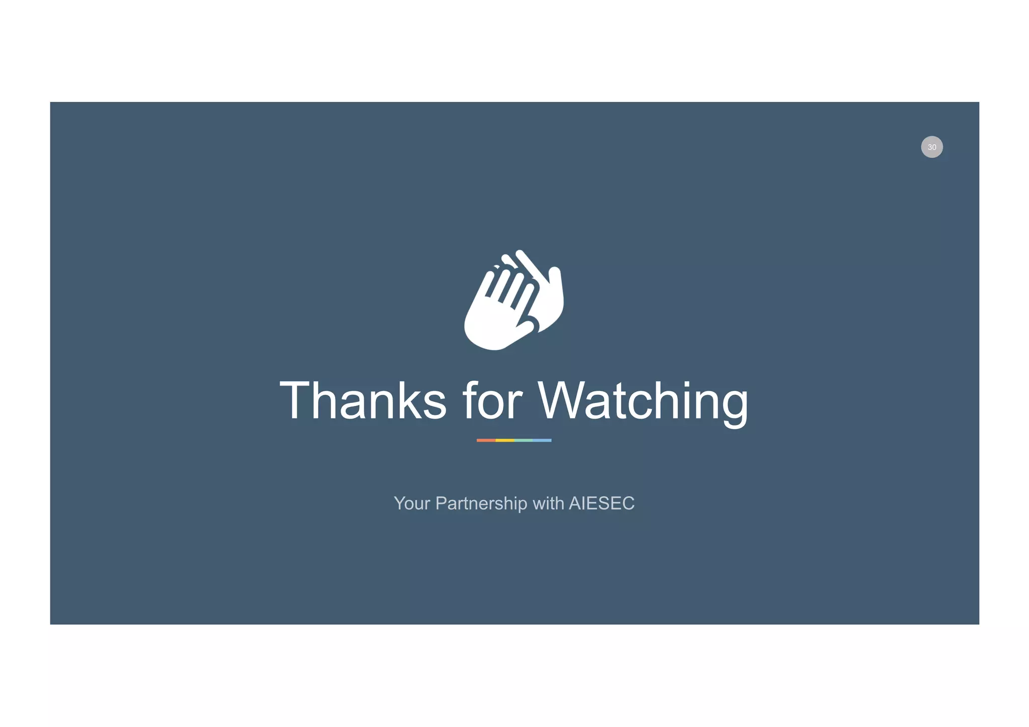 30
Thanks for Watching
Your Partnership with AIESEC
 