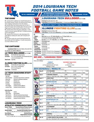 54 ALL-AMERICANS	 	 2 NATIONAL TITLES
	 25 CONFERENCE CHAMPIONSHIPS
	 2014 C-USA WEST DIVISION CHAMPIONS
2014 LOUISIANA TECH
FOOTBALL GAME NOTES
Oct. 4	 UTEP* (CTB RED OUT)	 FCS	 18,157	 W	55-3
	 Ruston, La. / Joe Aillet Stadium (27,717) /Tech forces five turnovers, UTEP had 1 on season entering game
Sept. 11	at NORTH TEXAS*	 CBS SN	 16,998	 W	 42-21
	 Denton,Texas / Apogee Stadium (30,850) / Bulldogs jump out to 42-7 lead, score all 42 in only two quarters
Aug. 30	at #4/3 OKLAHOMA	 PPV	 85,063	 L	16-48
	 Norman, Okla. / Gaylord Family-Oklahoma Memorial Stadium (82,112) /Tech can’t overcome 31-0 deficit
Sept. 20	 NORTHWESTERN STATE	 C-USA DN	 26,004	 L	 27-30
	 Ruston, La. / Joe Aillet Stadium (27,717) / Bulldogs give up 23 pts off turnovers, shocked on last second FG
Sept. 6	at LOUISIANA-LAFAYETTE	 ESPN3	 26,607	 W	48-20
	 Lafayette, La. / Cajun Field (36,900) / Bulldogs roll over rivals, ignited by Dixon’s 99-ydTD run
Sept. 27	at #5/5 AUBURN	 SEC Net	 87,451	 L	 17-45
	 Auburn, Ala. / Jordan-Hare Stadium (87,451) /Early mistakes costly in 45-17 loss to second top-5 opponent
TV: 	 ESPN
Talent: 	 Mike Corey, Play-by-Play v Charles Arbuckle, Analyst v Kayce Smith, Sideline	
Radio: 	 LA Tech Sports Network (Flagship: KXKZ 107.5 FM)
Talent: 	 Dave Nitz, Play-by-Play v Teddy Allen, Analyst v Malcolm Butler, Sideline	
Live Stats: 	 LATechSports.com	
Twitter: 	 @LATechFB	
Series History: 	 LA Tech leads, 1-0	
Ruston: 	 No Meetings
Champaign: 	 LA Tech leads, 1-0
Neutral Sites: 	 First Meeting
First Meeting: 	9/22/2012, LA Tech 52-24, in Champaign, Ill.
Last Meeting: 	 9/22/2012, LA Tech 52-24, in Champaign, Ill.
Streak: 	 LA Tech, 1	
LA TECH BULLDOGS 8-5, 7-1 C-USA
Ranking	 NR (AP)/NR (USA Today/Coaches)
Last Game	 Dec. 6, 2014 at Marshall (C-USA Championship Game)
	 L, 26-23 at Huntington,W.Va.
Head Coach	 Skip Holtz
ILLINOIS FIGHTING ILLINI6-6,3-5B1G
Ranking	 NR (AP)/NR (USA Today/Coaches)
Last Game	 Nov. 29, 2014 vs. Northwestern
	 W, 47-33 at Chicago, Ill.
Head Coach	 Tim Beckman
LA TECH COACHING STAFF
On the Field
Skip Holtz	 Head Coach
Ronnie Bradford	 Cornerbacks/SpecialTeams Coordinator
Manny Diaz	 Defensive Coordinator/Linebackers
Oscar Giles	 Defensive Line
Joe Sloan	 Inside Receivers
Tim Rattay	 Outside Receivers
Peter Hopkins	 Graduate Assistant (Offense)
Jonathan Patke	 Graduate Assistant (Defense)
In the Press Box
Blake Baker	 Safeties
Jabbar Juluke	 Running Backs
Tony Petersen	 Offensive Coordinator/Quarterbacks
Price Ferguson	 Interim OL/Graduate Assistant (Offense)
Cam Robinson	 Graduate Assistant (Defense)
LOUISIANA TECH
ATHLETIC COMMUNICATIONS
PatrickT.Walsh	 Associate Director (Primary Contact)
318-257-5305 (office) l 318-514-9203 (cell) l pwalsh@latech.edu
Malcolm Butler	 Associate AD (Secondary Contact)
318-257-3145 (office) l 318-614-4513 (cell) l mbutler@latech.edu
Kane McGuire	 Assistant Director
Anna ClaireThomas	 Media Relations Assistant
318-257-5314 (office) l 318-331-3813 (cell) l acthomas@latech.edu
LOUISIANA TECH BULLDOGS(8-5,7-1C-USA)
HeadCoach:SkipHoltz(NotreDame,1986)
CareerRecord:100-84(15thSeason),RecordatTech:12-13(SecondSeason),Recordvs.Illinois:FirstMeeting
ILLINOIS FIGHTING ILLINI (6-6, 3-5 B1G)
HeadCoach:TimBeckman(Findlay,1988)
CareerRecord:33-40(SixthSeason),RecordatILL:12-24(ThirdSeason),Recordvs.Tech:0-1
2014 SCHEDULE / RESULTS All times CT
Oct. 18	 UTSA*	 FSN	 18,071	 W	27-20
	 Ruston, La. / Joe Aillet Stadium (27,717) / Pinson named National Def POTW after forcing 3 turnovers
Nov. 8	at UAB*	 ASN	 9,457	 W	40-24
	 Birmingham, Ala. / Legion Field (72,000) / Bulldogs now 5-0 vs. UAB all-time, Defense gets 10.0TFL
Oct. 25	at SOUTHERN MISS*	 ASN	 23,343	 W	31-20
	 Hattiesburg, Miss. / Roberts Stadium (36,000) / LATech gets first win in Hattiesburg since 1982
Nov. 22	at OLD DOMINION*	 FCS	 20,118	 L (OT)	 27-30
	 Norfolk,Va. / Ballard Stadium (20,118) / Adairius Barnes records 3rd career game with 2 interceptions
Nov. 1	 WESTERN KENTUCKY* (HC)	 TBA	 20,011	 W	59-10
	 Ruston, La. / Joe Aillet Stadium (27,717) / Bulldogs dominate No. 5-ranked offense, force 5TOs incl. 4 INTs
Nov. 29	 RICE*	 CBS SN	 18,029	 W	 76-31
	 Ruston, La. / Joe Aillet Stadium (27,717) / Bulldogs score most pts in conf game in school history
THE GAME
► Louisiana Tech is playing in its seventh bowl game in
the school’s Division I history. This will be the first time LA
Tech is playing a bowl game in the state of Texas.
► Kenneth Dixon has scored at least one TD in all 13
games this season and currently ranks in the top 5 in the
single season TD marks at both LA Tech and in C-USA.
► Louisiana Tech enters the game ranking No. 1 in the
nation in turnovers gained (40) with 15 fumble recoveries
and 25 interceptions.
► Louisiana Tech continues to take advantage of its
great defense, leading the nation with 164 points off
turnovers.
► This game marks the second meeting between the
two schools with Tech holding a 1-0 series record after a
52-24 win at Illinois in 2012.
THE CAPTAINS
	 Louisiana Tech: Houston Bates, Kenneth Dix-
on, Hunter Lee, Mitch Villemez
Dec. 26, 2014 l Noon CT l Dallas,Texas l Cotton Bowl Stadium (92,100)
WE ARE ... “LOUISIANA TECH”
	 We are excited you are covering Louisiana Tech Football this year but we ask that you refer to us by our correct name and abbreviation.
Thanks and Go Bulldogs!
	 CORRECT	 INCORRECT (BAD DOG!)
	 Louisiana Tech	 LT or LTU
	 LA Tech (pronounced: LAH Tech)	 La Tech or La. Tech
	 Bulldogs or ‘Dogs	 Dawgs
Dec. 6	at MARSHALL	 ESPN2	 23,711	 L	23-26
	 Huntington,W.Va. / Joan C. Edwards Stadium (38,227) /Tech 1 of 3 teams to hold MU to under 500 tot off yds in‘14
Dec. 26	vs. ILLINOIS (HEART OF DALLAS BOWL)	ESPN	 -	 -	 Noon
	 Dallas,Texas / Cotton Bowl (92,100) / Second meeting between two teams,Tech leads 1-0
 