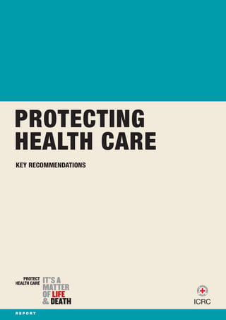 KEY RECOMMENDATIONS
PROTECTING
HEALTH CARE
R E P O R T
 