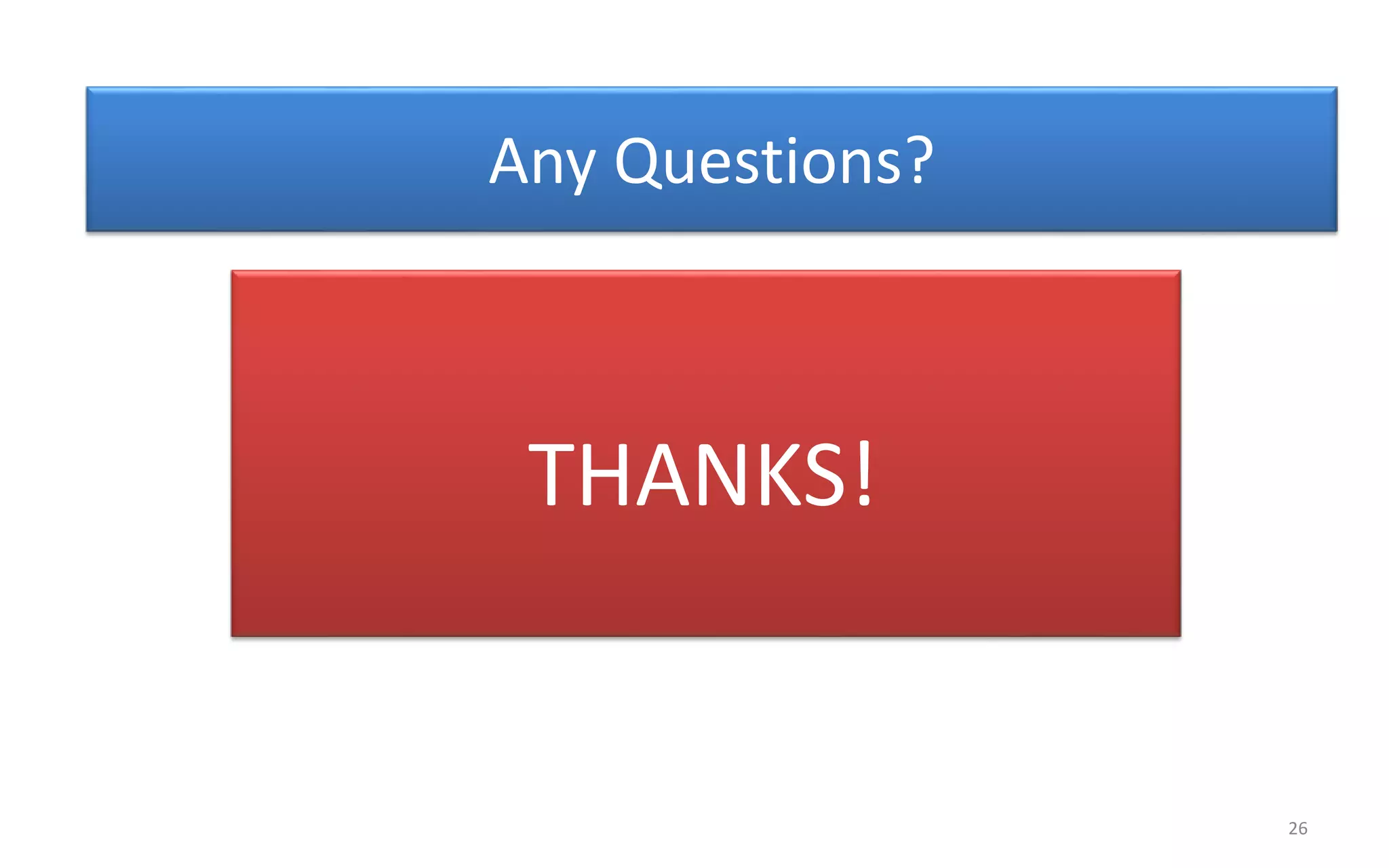 Any Questions?
THANKS!
26
 