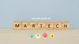 M A R T E C H
2 0 1 8
THE	FIVE	FACES	OF	
 
