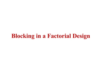 Blocking in a Factorial Design
 