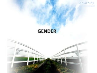 GENDER
 