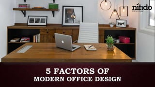 5 factors of modern office design Slide 1