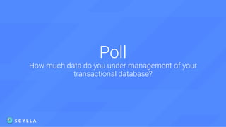 Poll
How much data do you under management of your
transactional database?
 