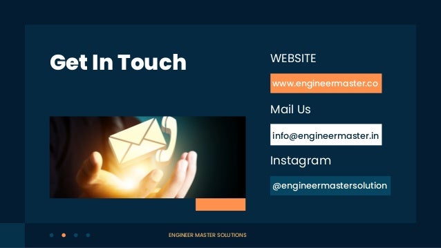 Get In Touch
info@engineermaster.in
www.engineermaster.co
WEBSITE
Mail Us
Instagram
@engineermastersolution
ENGINEER MASTER SOLUTIONS
 
