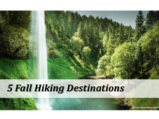 5 Fall Hiking Destinations
 