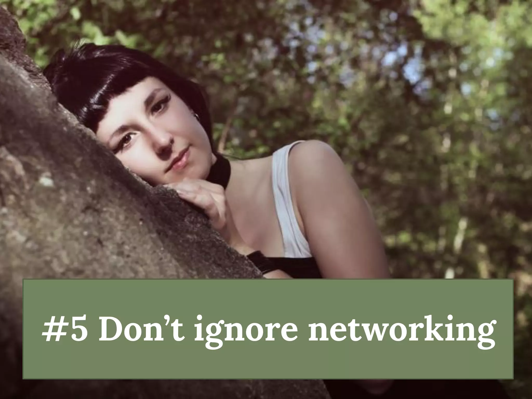 #5 Don’t ignore networking  