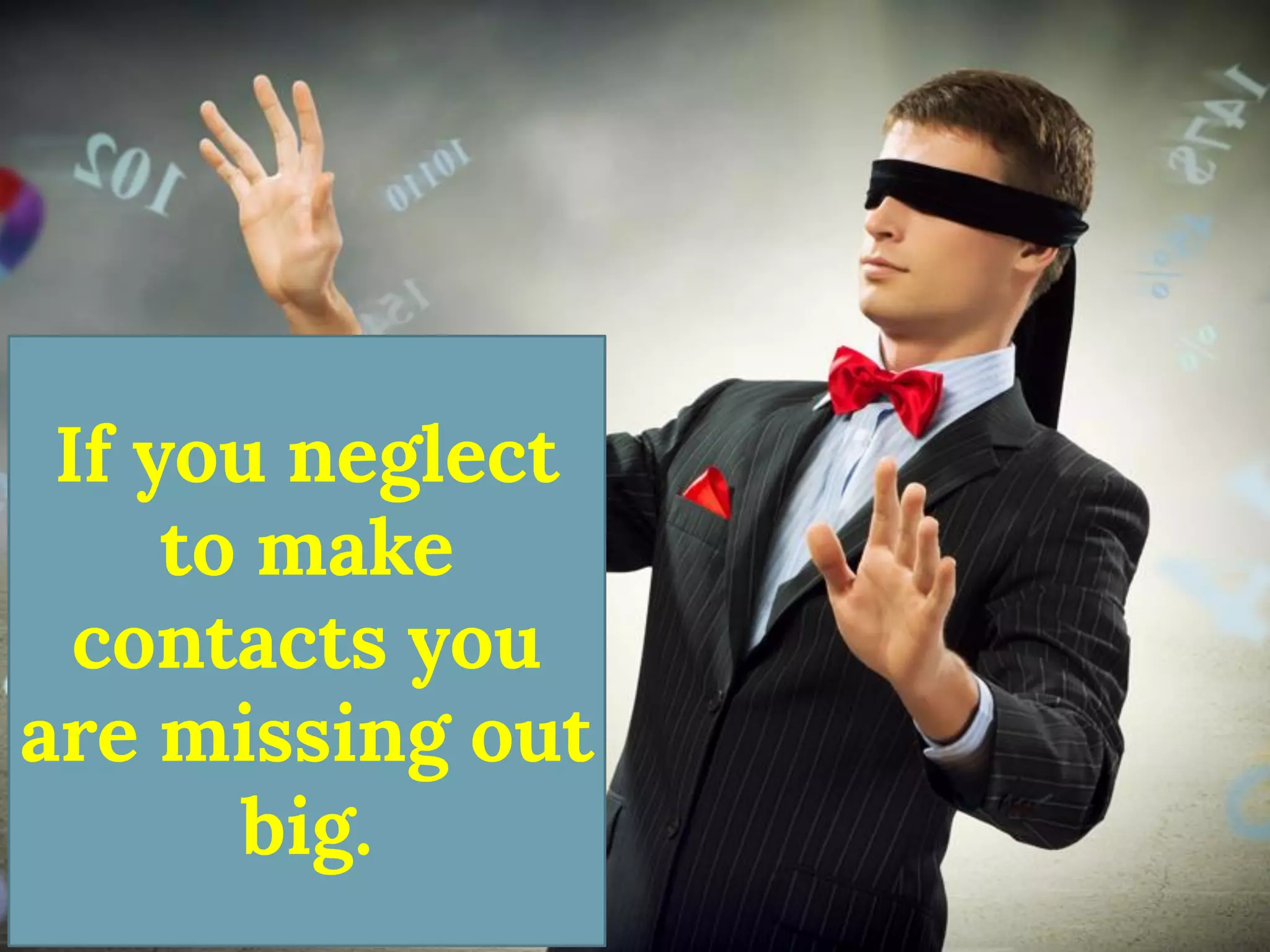 If you neglect to make contacts you are missing out big.  