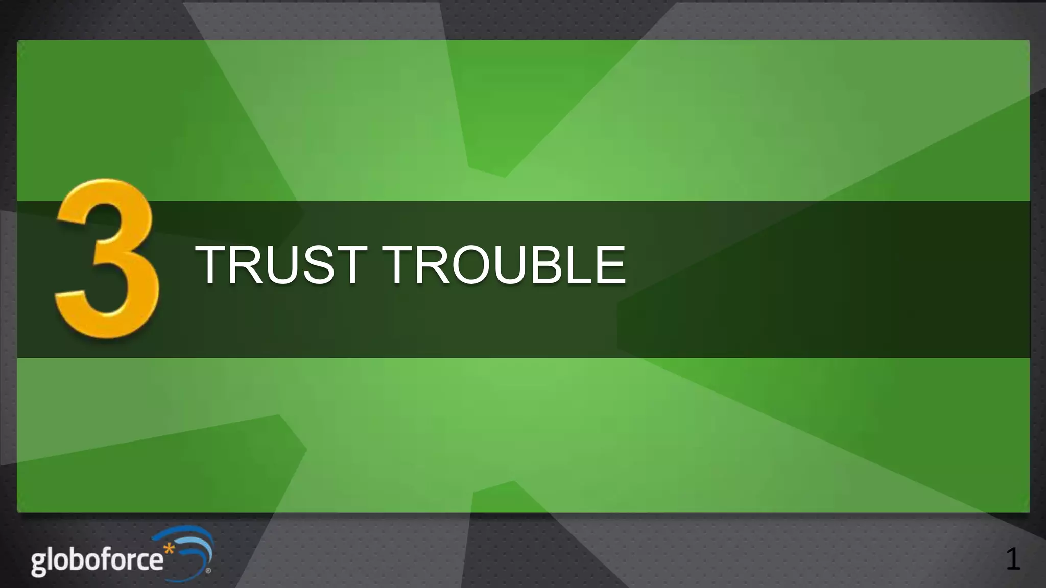 TRUST TROUBLE

1

 