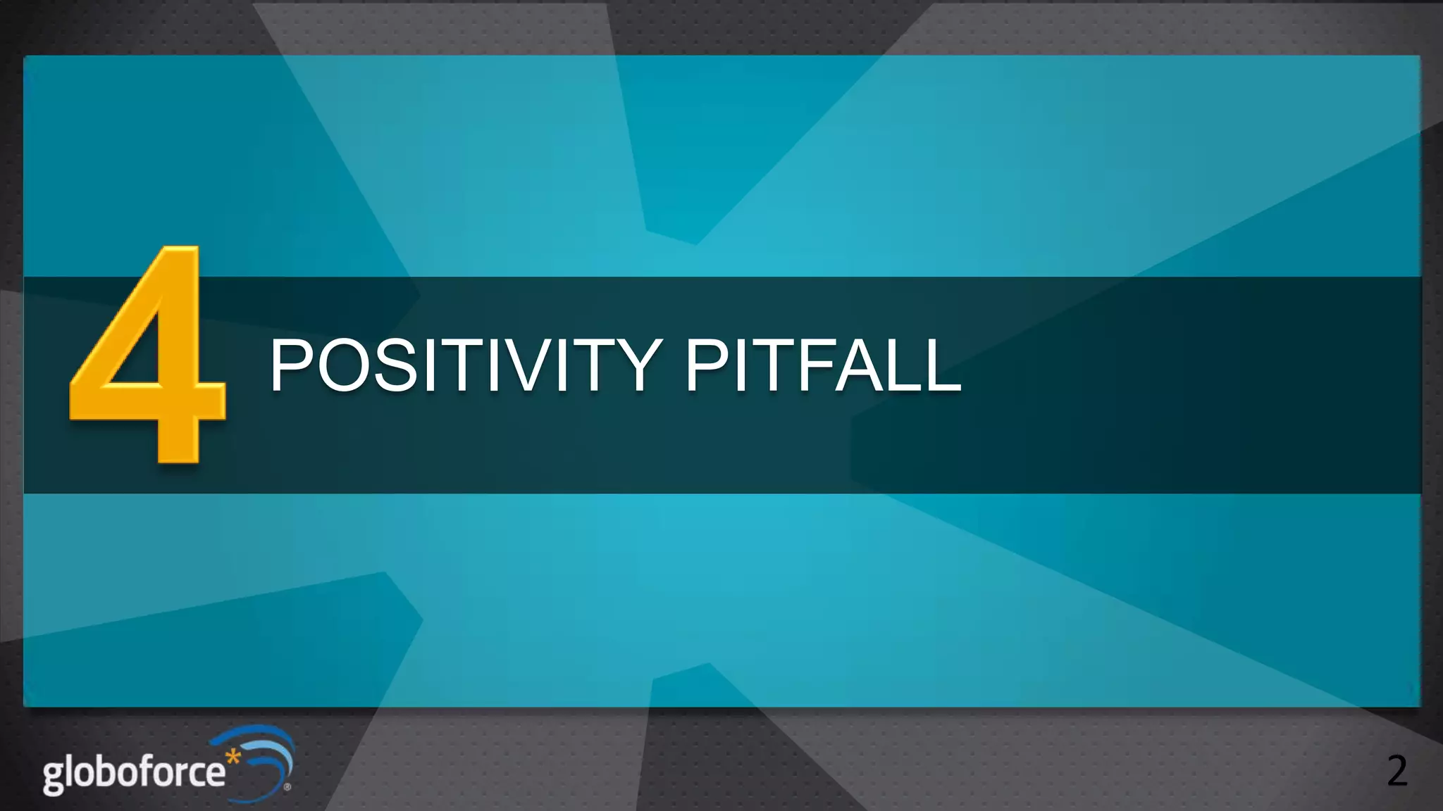 POSITIVITY PITFALL

2

 